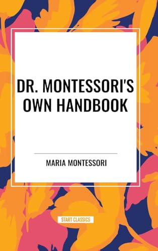 Dr. Montessori's Own Handbook von Start Classics