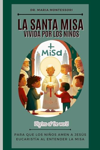 La Santa Misa vivida por los niños La Santa Misa vivida por los niños von Independently published