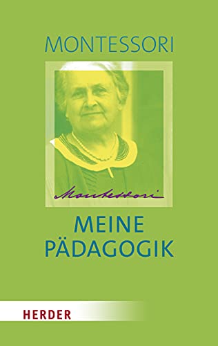 Meine Pädagogik: Einführung in eine neue Erziehung von Herder Verlag GmbH