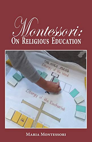 Montessori: On Religious Education Montessori: On Religious Education