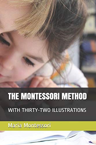 THE MONTESSORI METHOD: WITH THIRTY-TWO ILLUSTRATIONS