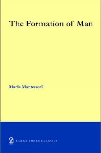 The Formation of a Man by Maria Montessori