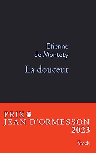 La douceur PRIX JEAN D'ORMESSON 2023: Prix Jean d'Ormesson 2023