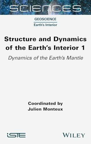 Structure and Dynamics of the Earth's Interior 1: Dynamics of the Earth's Mantle (ISTE Invoiced) von Wiley-ISTE