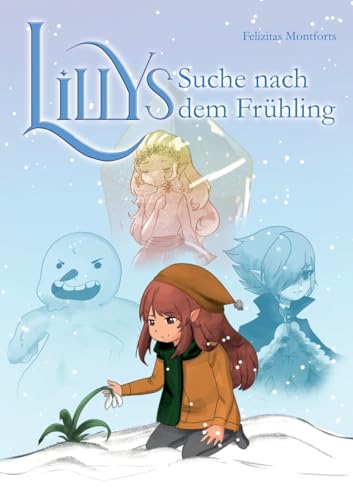 Lillys Suche nach dem Frühling - Ein Fantasy Abenteuer für Leseanfänger: Kinderbuch ab 5 Jahre Vorlesebuch Erstleserbuch Lillys Suche nach dem Frühling - Ein Fantasy Abenteuer für Leseanfänger: Kinderbuch ab 5 Jahre Vorlesebuch Erstleserbuch