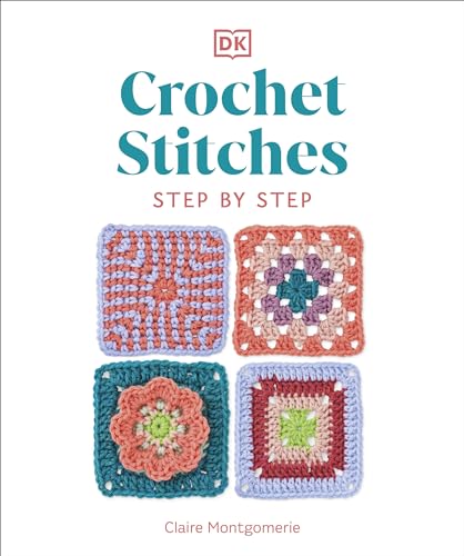 Crochet Stitches Step-by-Step: More than 150 Essential Stitches for Your Next Project Crochet Stitches Step-by-Step: More than 150 Essential Stitches for Your Next Project
