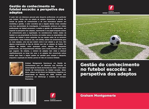 Gestão do conhecimento no futebol escocês: a perspetiva dos adeptos von Edições Nosso Conhecimento