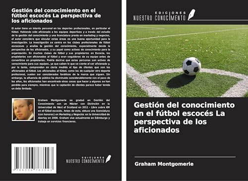 Gestión del conocimiento en el fútbol escocés La perspectiva de los aficionados von Ediciones Nuestro Conocimiento