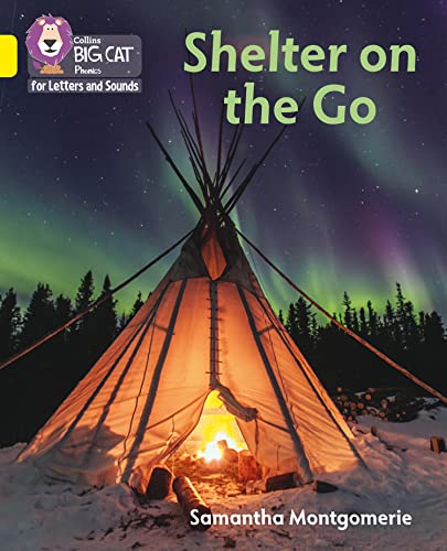 Shelter on the Go: Band 03/Yellow (Collins Big Cat Phonics for Letters and Sounds)