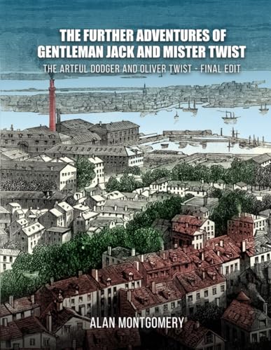 The Further Adventures of Gentleman Jack and Mr. Twist: The Artful Dodger and Oliver Twist von Independently published