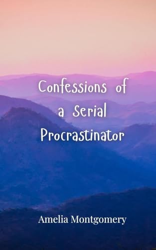 Confessions of a Serial Procrastinator Confessions of a Serial Procrastinator von Creative Arts Management OÜ