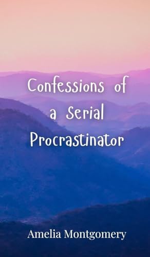 Confessions of a Serial Procrastinator Confessions of a Serial Procrastinator von Creative Arts Management OÜ