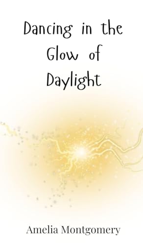 Dancing in the Glow of Daylight Dancing in the Glow of Daylight von Creative Arts Management OÜ