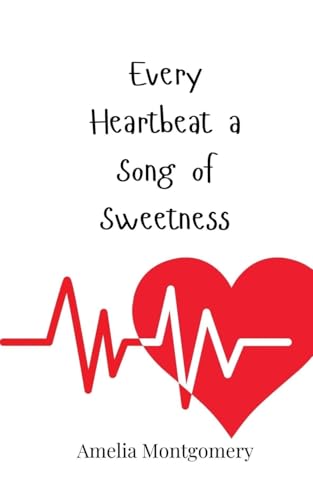 Every Heartbeat a Song of Sweetness Every Heartbeat a Song of Sweetness von Creative Arts Management OÜ