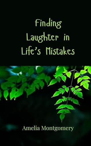 Finding Laughter in Life's Mistakes Finding Laughter in Life's Mistakes von Creative Arts Management OÜ