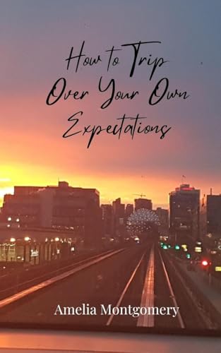 How to Trip Over Your Own Expectations How to Trip Over Your Own Expectations von Creative Arts Management OÜ