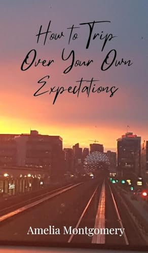 How to Trip Over Your Own Expectations How to Trip Over Your Own Expectations von Creative Arts Management OÜ