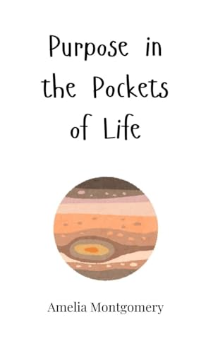 Purpose in the Pockets of Life Purpose in the Pockets of Life von Creative Arts Management OÜ