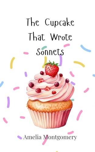 The Cupcake That Wrote Sonnets The Cupcake That Wrote Sonnets von Creative Arts Management OÜ