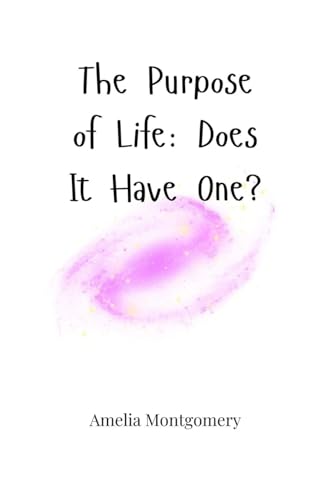 The Purpose of Life: Does It Have One? von Creative Arts Management OÜ