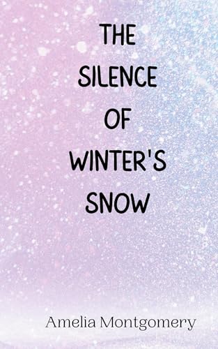 The Silence of Winter's Snow