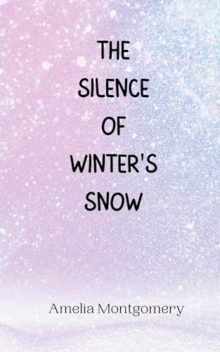 The Silence of Winter's Snow The Silence of Winter's Snow von Creative Arts Management OÜ