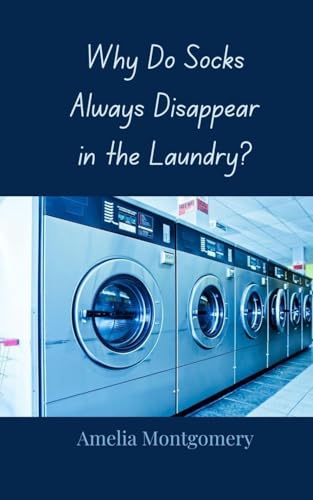 Why Do Socks Always Disappear in the Laundry? Why Do Socks Always Disappear in the Laundry? von Creative Arts Management OÜ