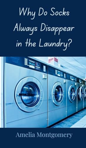 Why Do Socks Always Disappear in the Laundry? Why Do Socks Always Disappear in the Laundry? von Creative Arts Management OÜ