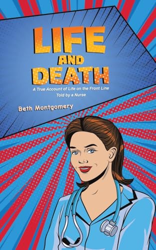 Life and Death: A True Account of Life on the Front Line Told by a Nurse von Austin Macauley Publishers