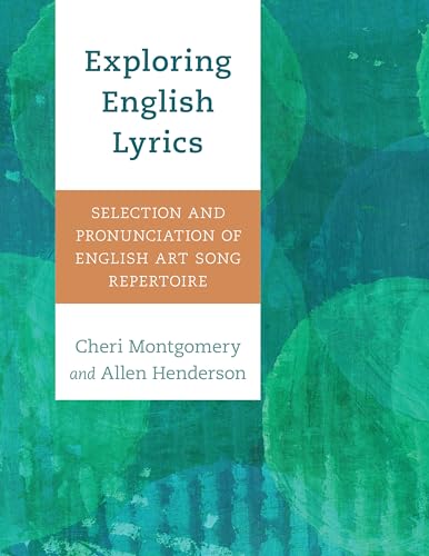 Exploring English Lyrics: Selection and Pronunciation of English Art Song Repertoire von Rowman & Littlefield