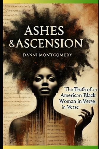 Ashes and Ascension: The Truth of an American Black Woman in Verse von Independently published