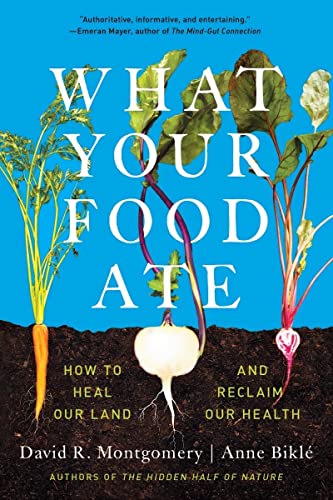 What Your Food Ate: How to Heal Our Land and Reclaim Our Health