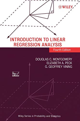 Introduction to Linear Regression Analysis (Wiley Series in Probability and Statistics)