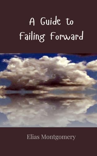 A Guide to Failing Forward A Guide to Failing Forward von Creative Arts Management OÜ