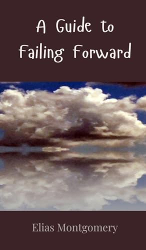 A Guide to Failing Forward A Guide to Failing Forward von Creative Arts Management OÜ