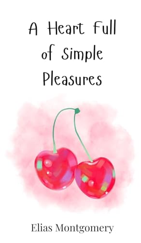 A Heart Full of Simple Pleasures von Creative Arts Management OÜ