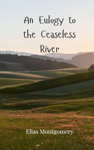 An Eulogy to the Ceaseless River von Creative Arts Management OÜ