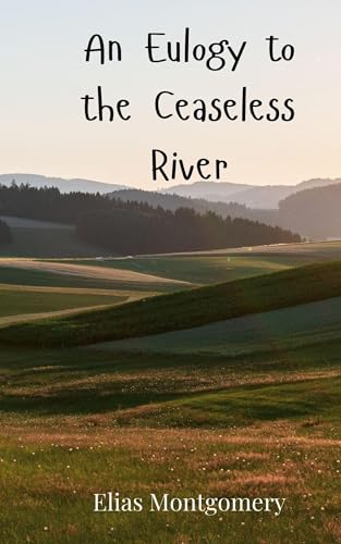 An Eulogy to the Ceaseless River An Eulogy to the Ceaseless River von Creative Arts Management OÜ