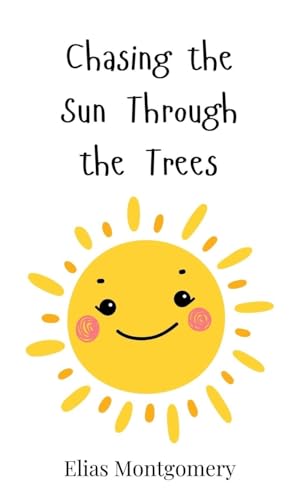 Chasing the Sun Through the Trees Chasing the Sun Through the Trees von Creative Arts Management OÜ