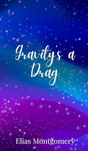 Gravity's a Drag Gravity's a Drag von Creative Arts Management OÜ