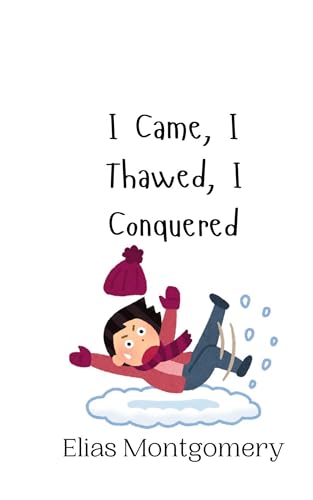 I Came, I Thawed, I Conquered I Came, I Thawed, I Conquered von Creative Arts Management OÜ