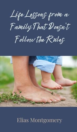 Life Lessons from a Family That Doesn't Follow the Rules von Creative Arts Management OÜ