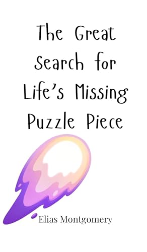 The Great Search for Life's Missing Puzzle Piece The Great Search for Life's Missing Puzzle Piece von Creative Arts Management OÜ