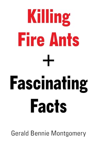 Killing Fire Ants + Fascinating Facts von Xlibris US