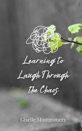 Learning to Laugh Through the Chaos von Creative Arts Management OÜ