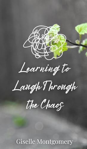 Learning to Laugh Through the Chaos von Creative Arts Management OÜ