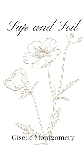 Sap and Soil von Creative Arts Management Publishing