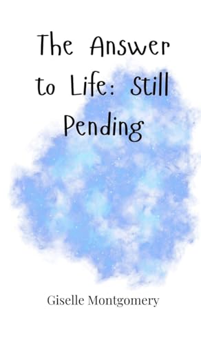 The Answer to Life: Still Pending von Creative Arts Management OÜ