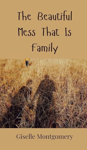 The Beautiful Mess That Is Family von Creative Arts Management OÜ