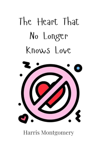 The Heart That No Longer Knows Love von Creative Arts Management OÜ